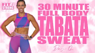 30 Minute Full Body Tabata Sweat Workout | NO EQUIPMENT NEEDED | Fit & Strong At Home - Day 12