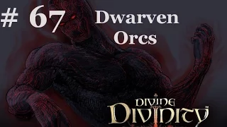 Divine Divinity episode 67: Dwarven Orcs