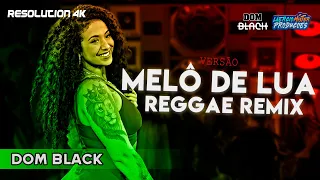 MELÔ DE LUA (Versão Reggae Remix) @domblackoficial