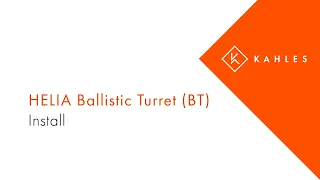 HELIA Ballistic Turret (BT) install / assembly