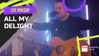 All My Delight (feat. Ben Lasky) // The Belonging Co - Live from the Forge Community Church