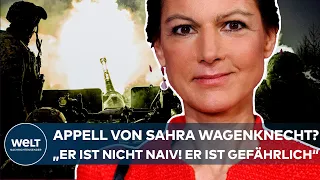 PUTINS KRIEG: Sahra Wagenknecht? "Dieser Appell ist nicht naiv, er ist gefährlich!"