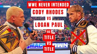 WWE NEVER INTENDED CODY RHODES VS  LOGAN PAUL AS TITLE VS  TITLE