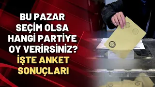 BU PAZAR SEÇİM OLSA HANGİ PARTİYE OY VERİRSİNİZ? İşte anket sonuçları