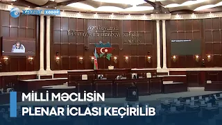 Milli Məclisin plenar iclası keçirilib