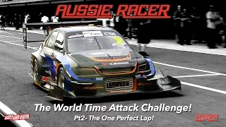 Aussie Racer WORLD TIME ATTACK CHALLENGE Pt2- The One Perfect Lap!