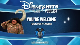 Disney Hits Podcast: You're Welcome (From Disney's "Moana")