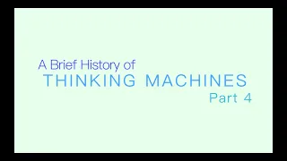 A Brief History of Thinking Machines: Part 4