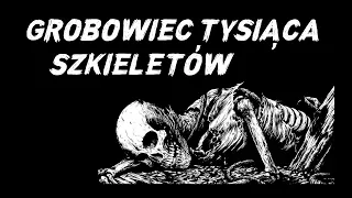 Grobowiec Tysiąca Szkieletów - Dokument Lektor PL