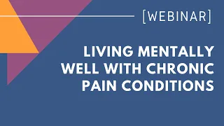 Living mentally well with chronic pain conditions