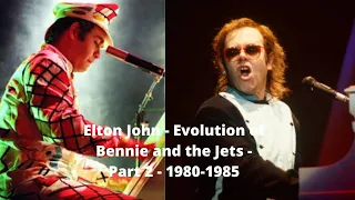 Elton John - Evolution of Bennie and the Jets - Part 2 - 1980-1985