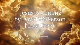 David Wilkerson - Jesus is Coming | Last Days [Must Hear]