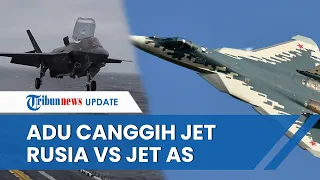 Adu Kehebatan Jet Su-57 Felon Rusia dengan F-22 dan F-35 AS, Begini Analisis Pakar Militer