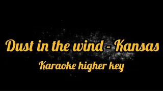 Dust in the wind - Kansas karaoke higher key