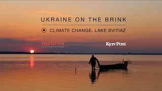 Ukraine on the Brink: Climate Change. Lake Svitiaz