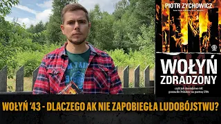 Wołyń ’43 - Dlaczego AK nie zapobiegła ludobójstwu?