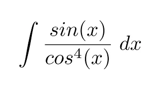 Integral of sin(x)/cos^4(x) (substitution)