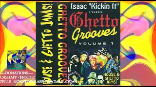 Ghetto Grooves Volume 1 Isaac Kickin It Curiel House & Ghetto Jams Full Mixtape