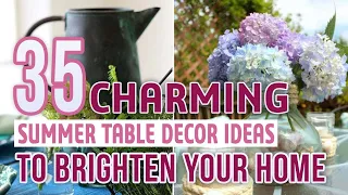 35 Charming Summer Table Decor Ideas To Brighten Your Home