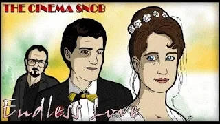 Endless Love - The Best of The Cinema Snob