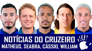 NOTÍCIAS DO CRUZEIRO: CÁSSIO, MATHEUS PEREIRA, WILLIAM, SEABRA, ARTHUR, VERON, ROBERT E OTÁVIO