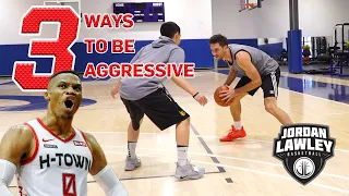 3 WAYS TO BE MORE AGGRESSIVE ON OFFENSE!! | Jordan Lawley Basketball