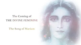 Lars Muhl: The Coming of the Divine Feminine - The Song of Mariam Mare