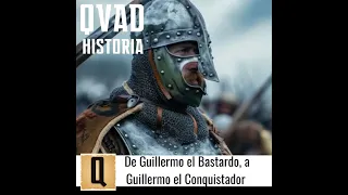 De Guillermo el Bastardo, a Guillermo el Conquistador