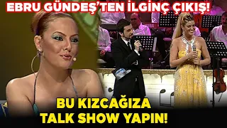 Ebru Gündeş'ten İlginç Çıkış! Bu Kızcağıza Talk Show Yapın! Popstar