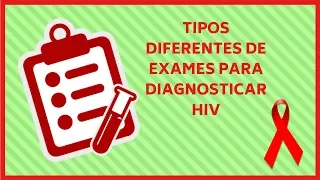 Tipos de exames para diagnóstico de HIV