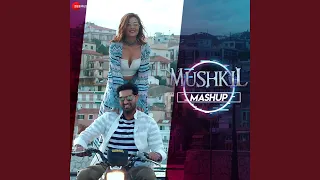 Mushkil Mashup (From "Mushkil")