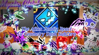 The Afton Family React To Geometry Dash SubZero /Owner of this video is down the Desc/ Mystic Glitch