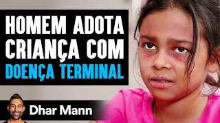 Homem Adota Criança Com Doença Terminal | Dhar Mann Studios