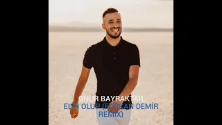 ONUR BAYRAKTAR- ELİN OLUP (FURKAN DEMİR REMİX)