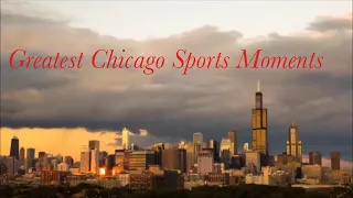 Greatest Chicago Sports Moments