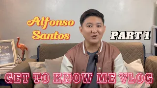 Get to Know Me Vlog (Part 1) by Alfonso Santos