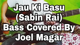 Jau Ki Basu Bass Covered By Joel Magar | Sabin Rai | Bassist Joel Kyapchhaki Magar