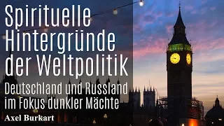 Spirituelle Hintergründe der Weltpolitik – Deutschland & Russland im Fokus heller und dunkler Mächte