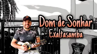 Dom de Sonhar - Exaltasamba