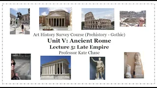 FALL_5.5.  Ancient Roman Art (Unit V), Lecture 5: Late Roman Empire