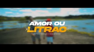 Eai Qual Vai Ser - AMOR OU O LITRÃO - Petter Ferraz e Menor Nico - ( Longo Filmes )