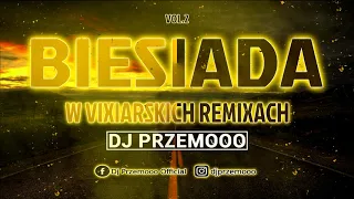 BIESIADA W VIXIARSKICH REMIXACH VOL. 2 ✅ BIESIADOVIXA 🔥❤️ DO AUTA LUTY / MARZEC 2021 ▶🚗 Dj Przemooo