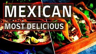 The Top 10 BEST MEXICAN FOOD YOU MUST TRY - Best Mexican Dishes