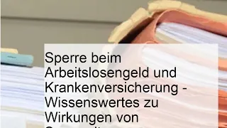 Sperre beim Arbeitslosengeld und Krankenversicherung - Wissenswertes zu Wirkungen von Sperrzeiten