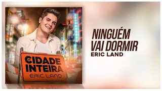 Eric Land - Ninguém Vai Dormir [EP Cidade Inteira]