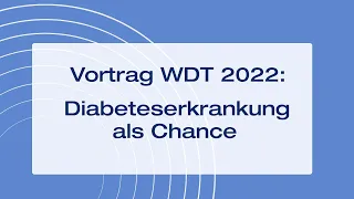 Diabeteserkrankung als Chance (Weltdiabetestag 2022)