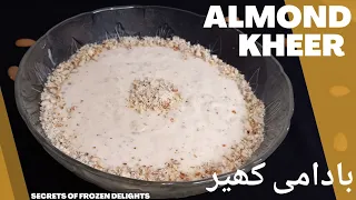 Shadiyon wali Badam ki Kheer by Secrets of Frozen Delights | Healthy Almond Porridge