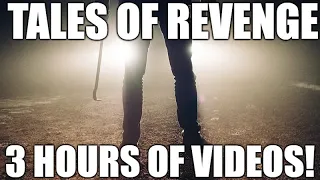 Tales of Revenge - 3 Hours of Videos!