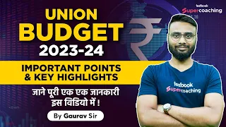 Union Budget 2023-24 | Important Points & Key Highlights | All Competitive Exams | By Gaurav Sir