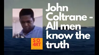 John Coltrane - All men know the truth